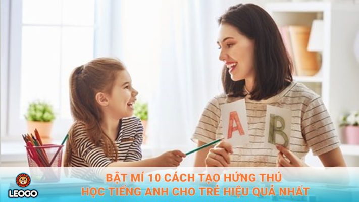 Cách tạo hứng thú học tiếng Anh cho trẻ