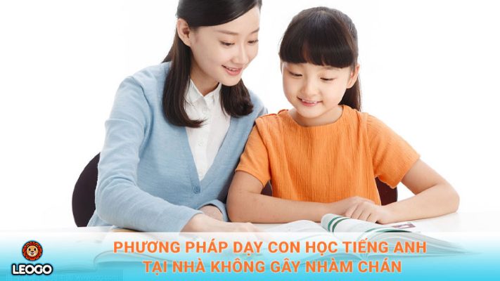 Phương pháp dạy tiếng Anh cho trẻ tại nhà