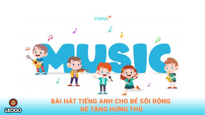 Bài Hát Tiếng Anh Cho Bé Sôi Động Để Tăng Hứng Thú